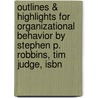 Outlines & Highlights For Organizational Behavior By Stephen P. Robbins, Tim Judge, Isbn by Cram101 Textbook Reviews