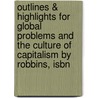 Outlines & Highlights For Global Problems And The Culture Of Capitalism By Robbins, Isbn by Cram101 Textbook Reviews