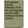 Portuguese Stories - Folktales From The Portuguese Countryside (Folklore History Series) door Foz Do Douro