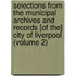 Selections From The Municipal Archives And Records [Of The] City Of Liverpool (Volume 2)