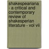 Shakespeariana - A Critical And Contemporary Review Of Shakesperian Literature - Vol Vii door Authors Various