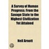 Survey Of Human Progress; From The Savage State To The Highest Civilization Yet Attained