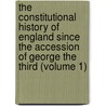The Constitutional History Of England Since The Accession Of George The Third (Volume 1) door Thomas Erskine May