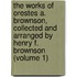 The Works Of Orestes A. Brownson, Collected And Arranged By Henry F. Brownson (Volume 1)