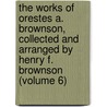 The Works Of Orestes A. Brownson, Collected And Arranged By Henry F. Brownson (Volume 6) door Orestes Augustus Brownson