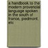 A Handbook To The Modern Provencial Language Spoken In The South Of France, Piedmont, Etc