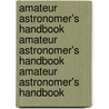 Amateur Astronomer's Handbook Amateur Astronomer's Handbook Amateur Astronomer's Handbook door Space