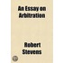 An Essay On Arbitration; More Particularly As It Relates To Commerce And Marine Insurance