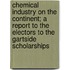 Chemical Industry On The Continent; A Report To The Electors To The Gartside Scholarships
