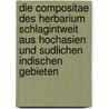 Die Compositae Des Herbarium Schlagintweit Aus Hochasien Und Sudlichen Indischen Gebieten door Friedrich Wilhelm Klatt
