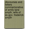 Discourses And Letters Commemorative Of Emily Lane Smyth, Wife Of Ex-Gov. Frederick Smyth door Frederick Smyth
