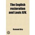 English Restoration And Louis Xiv.; From The Peace Of Westphalia To The Peace Of Nimwegen