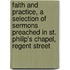 Faith And Practice, A Selection Of Sermons Preached In St. Philip's Chapel, Regent Street