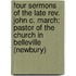 Four Sermons Of The Late Rev. John C. March; Pastor Of The Church In Belleville (Newbury)