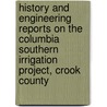 History and Engineering Reports on the Columbia Southern Irrigation Project, Crook County door Authors Various