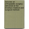 Lectures On Orthopaedic Surgery; Delivered At The Brooklyn Medical And Surgical Institute door Louis Bauer