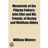 Memorials Of The Pilgrim Fathers; John Eliot And His Friends, Of Nazing And Waltham Abbey door William Winters