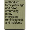 Methodism Forty Years Ago And Now; Embracing Many Interesting Reminiscences And Incidents door Newell Culver