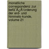 Monatliche Correspondenz Zur Befã¯Â¿Â½Rderung Der Erd- Und Himmels-Kunde, Volume 21 door Anonymous Anonymous