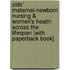 Olds' Maternal-Newborn Nursing & Women's Health Across the Lifespan [With Paperback Book]
