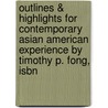 Outlines & Highlights For Contemporary Asian American Experience By Timothy P. Fong, Isbn door Cram101 Textbook Reviews