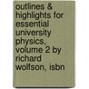 Outlines & Highlights For Essential University Physics, Volume 2 By Richard Wolfson, Isbn door Cram101 Textbook Reviews