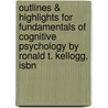 Outlines & Highlights For Fundamentals Of Cognitive Psychology By Ronald T. Kellogg, Isbn door Cram101 Textbook Reviews