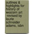 Outlines & Highlights For History Of Western Art -Revised By Laurie Schneider Adams, Isbn
