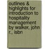 Outlines & Highlights For Introduction To Hospitality Management By Walker, John R., Isbn