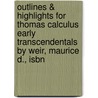 Outlines & Highlights For Thomas Calculus Early Transcendentals By Weir, Maurice D., Isbn by Cram101 Textbook Reviews