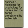 Outlines & Highlights For Psychology For Nurses And The Caring Professions By Walker Isbn by Cram101 Textbook Reviews