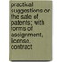 Practical Suggestions On The Sale Of Patents; With Forms Of Assignment, License, Contract