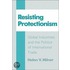 Resisting Protectionism - Global Industries & the Politics of International Trade (Paper)