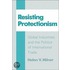 Resisting Protectionism - Global Industries & the Politics of International Trade (Paper)