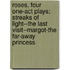Roses, Four One-Act Plays; Streaks Of Light--The Last Visit--Margot-The Far-Away Princess