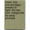 Roses, Four One-Act Plays; Streaks Of Light--The Last Visit--Margot-The Far-Away Princess by Hermann Gudermann