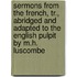 Sermons From The French, Tr., Abridged And Adapted To The English Pulpit By M.H. Luscombe