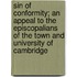 Sin Of Conformity; An Appeal To The Episcopalians Of The Town And University Of Cambridge
