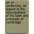 Sin Of Conformity; An Appeal To The Episcopalians Of The Town And University Of Cambridge