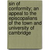 Sin Of Conformity; An Appeal To The Episcopalians Of The Town And University Of Cambridge by William Robinson