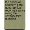 The Andes Of Southern Peru - Geographical Reconnaissance Along The Seventy-Third Meridian door Isaiah Bowman