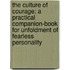 The Culture Of Courage; A Practical Companion-Book For Unfoldment Of Fearless Personality