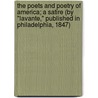 The Poets And Poetry Of America; A Satire (By "Lavante," Published In Philadelphia, 1847) door Edgar Allan Poe