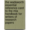 The Wadsworth Essential Reference Card To The Mla Handbook For Writers Of Research Papers by University Laurie G. Kirszner