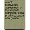 A Rapid Biodiversity Assessment of the Kaijende Highlands, Enga Province, Papua New Guinea door Stephen J. Richards