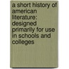 A Short History of American Literature: Designed Primarily for Use in Schools and Colleges door Walter Cochrane Bronson