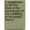 A Supplement To The First Book Of The Second Part Of The Credibility Of The Gospel History door Rev Nathaniel Lardner