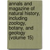 Annals And Magazine Of Natural History, Including Zoology, Botany, And Geology (Volume 15) door Sir William Jardine
