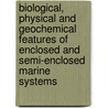 Biological, Physical And Geochemical Features Of Enclosed And Semi-Enclosed Marine Systems door Baltic Marine Biologists