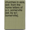 Churches In Asia, Extr. From The Home Letters Of A.N. Somerville [Ed. By W.F. Somerville]. door Alexander Neil Somerville